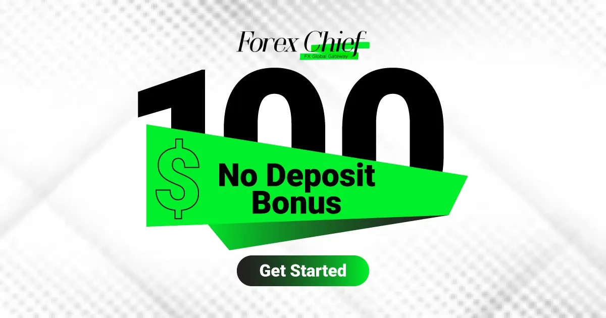 Get Started with $100 Forex Free Bonus from ForexChief